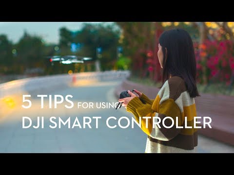 5 Tips for Using DJI Smart Controller