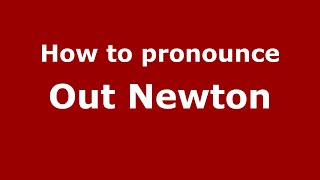 How to pronounce Out Newton