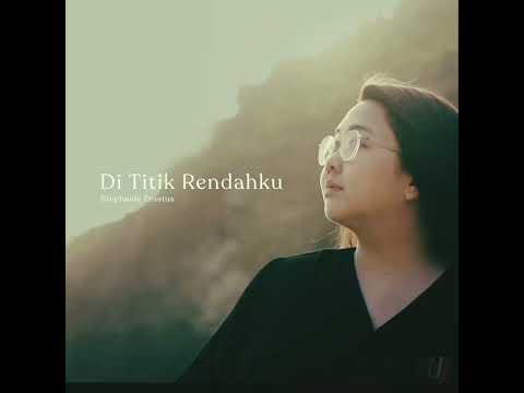 Dititik Rendahku-Cipt. Stephanie Erastus