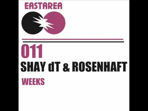 Shay dT & Rosenhaft- Weeks (Original Mix) // EastArea Records