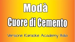 Moda&#39; -  Cuore Di Cemento  (Versione Karaoke Academy Italia)