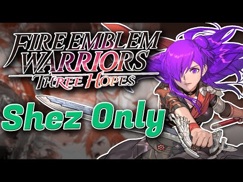 Can you beat Fire Emblem Warriors Three Hopes using only Shez?