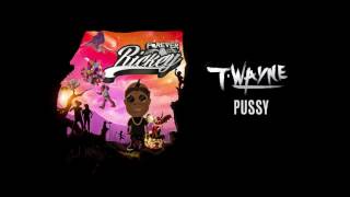 T-Wayne - Pussy [Official Audio]