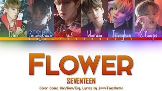 SEVENTEEN (세븐틴) - Flower (플라워) Color Coded Han/Rom/Eng Lyrics