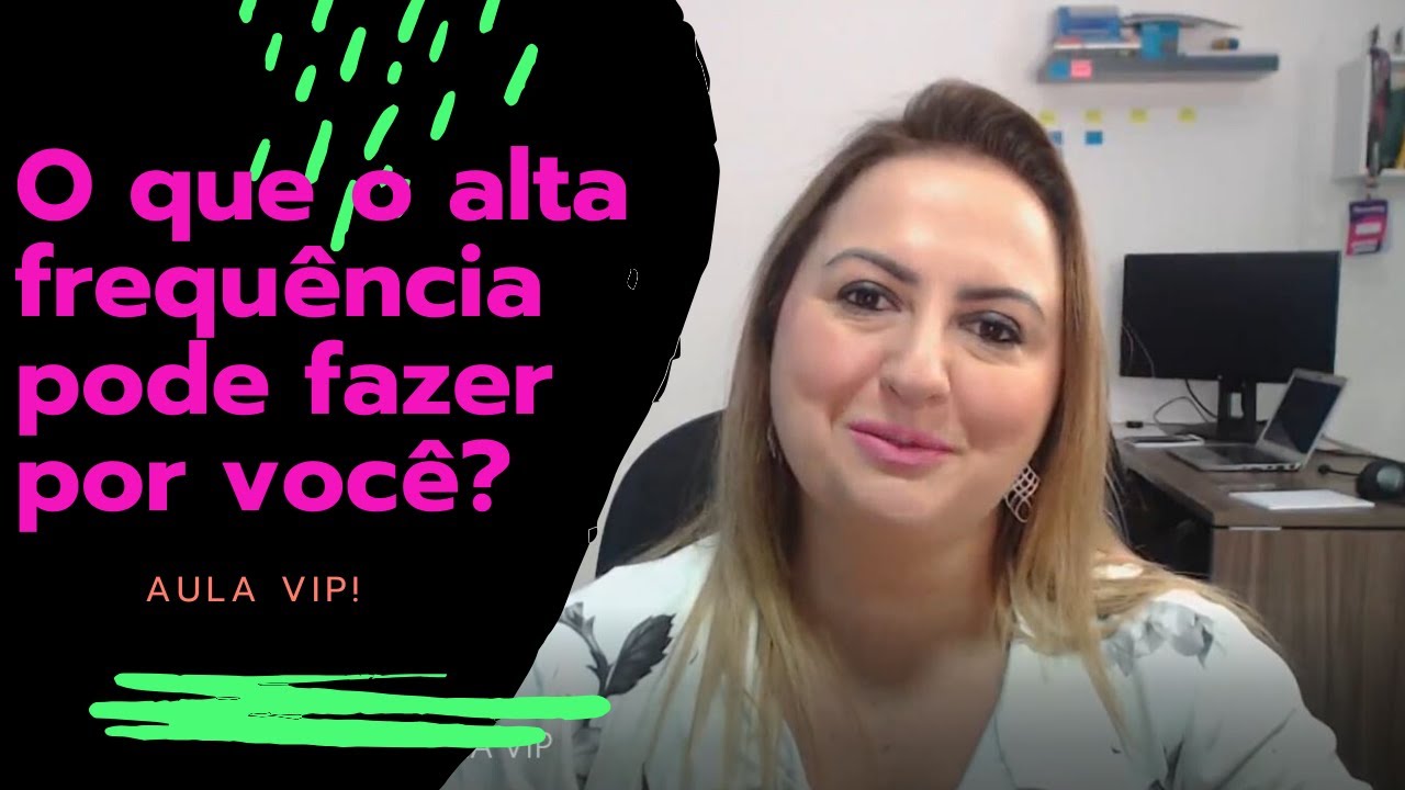 [Aula Vip] O que o alta frequência pode fazer por você