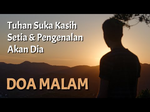 Doa Malam - Tuhan Suka Kasih Setia & Pengenalan Akan Dia - Renungan Harian Kristen Saat Teduh 2020