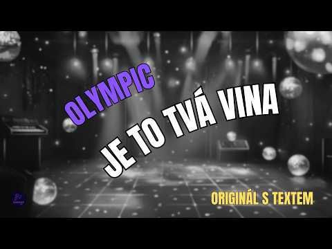 ???? Olympic – Je to tvá vina | Originál s textem ????
