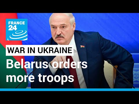 War in Ukraine: Belarus orders more troops to Ukrainian border • FRANCE 24 English