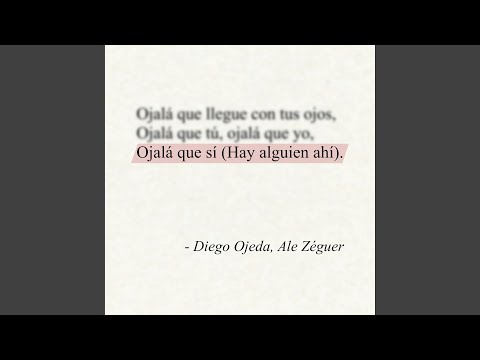 Ojalá Que Sí (Hay Alguien Ahí)