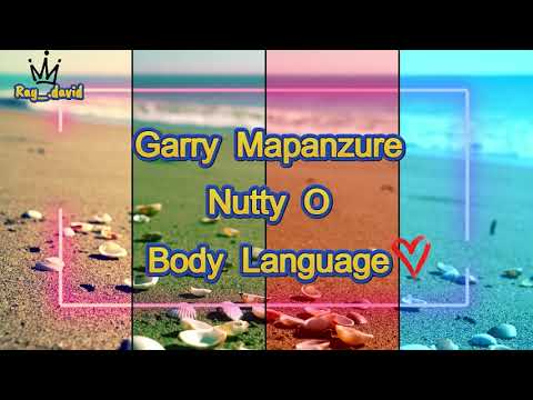 Garry Mapanzure ft Nutty O - Body Language (Lyric Video)