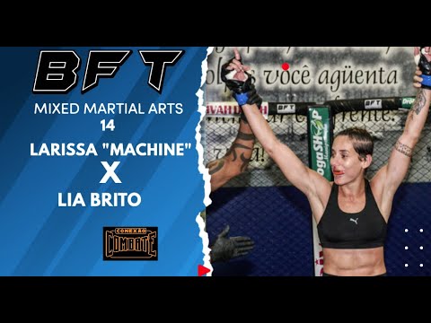 BFT 14 -  LARISSA "MACHINE" X LIA BRITO