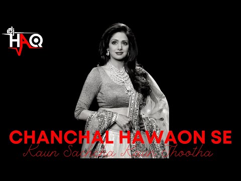 Chanchal Hawaon Se VIDEO | Kaun Sachcha Kaun Jhootha | DJ Haq | Sridevi | Rishi | Bollywood Remix