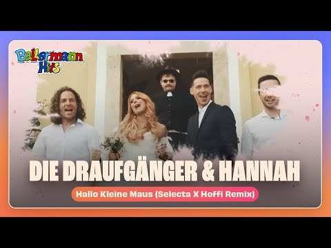 Die Draufgänger, Hannah - Hallo Kleine Maus (Selecta X Hoffi Remix)(Offizielles Musikvideo)