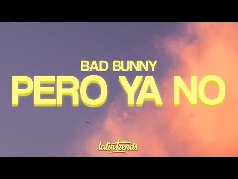 Bad Bunny - Pero Ya No (Letra / Lyrics)