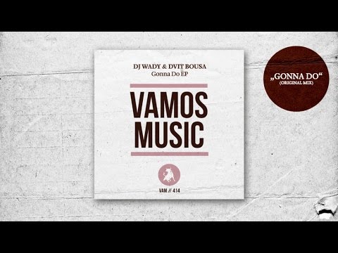 Dj Wady & Dvit Bousa - Gonna Do (Original Mix)
