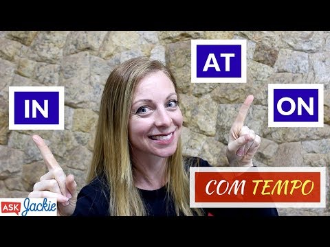 IN, AT e ON - Preposições de TEMPO - Aprenda definitivamente :)