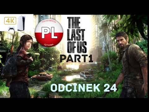 Zagrajmy W The Last Of Us Part 1 Odc. 24 Tunel Pełen Potworów 4K PS5 PL