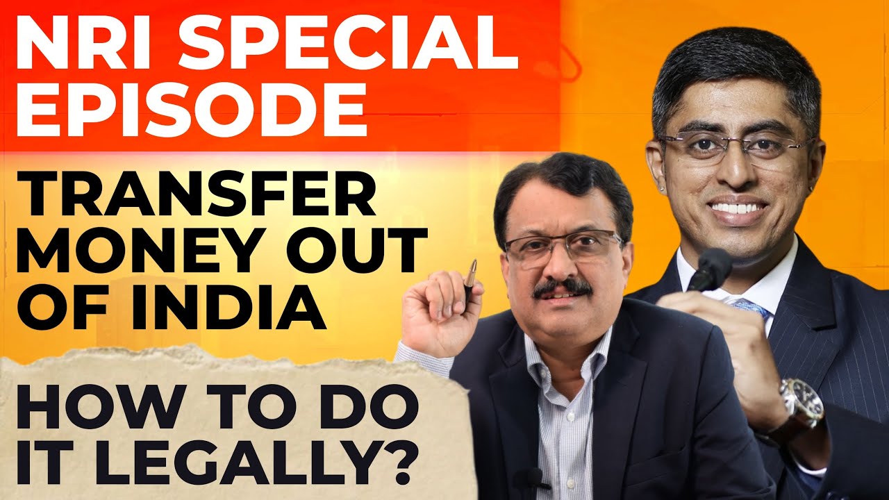 NRI Special Episode Transfer Money Out Of India How To Do It Legally ?