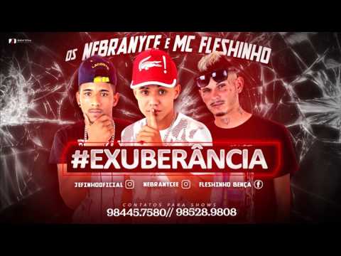 OS NEBRANYCE E MC FLESHINHO - EXUBERÂNCIA - MÚSICA NOVA 2017