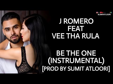 Be The One (Instrumental) - J Romero (Feat Vee Tha Rula) [Prod By Sumit Atloori]