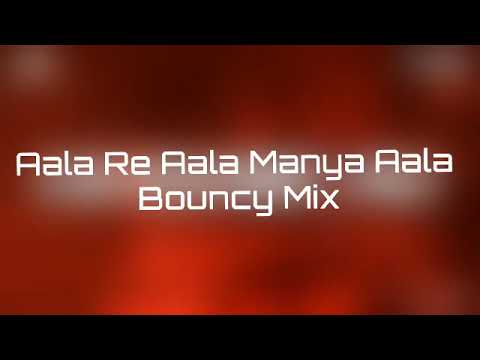 Aala Re Aala Manya Aala (Bouncy Mix)