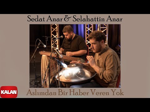 Sedat Anar & Selahattin Anar - Aslımdan Bir Haber Veren Yok I  Santur ve Hang Drum © Kalan Müzik