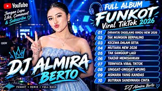 Download lagu MAXTAPE FUNKOT || DJ ALMIRA BERTO FULL ALBUM FUNKOT VIRAL TIKTOK 2026 TERBARU NONSTOP BIKIN GOYANG! mp3