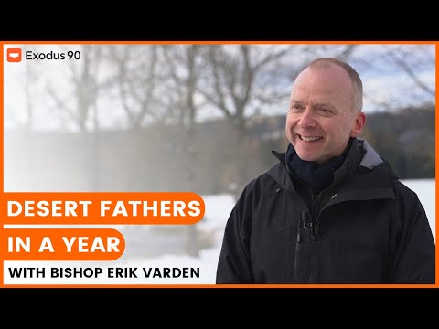 ANNOUNCING: Desert Fathers with Bishop Erik Varden | Exodus 90