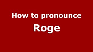 How to pronounce Roge