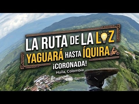 RUTA DE LA LUZ: Yaguará a Íquira Huila | ¡Trocha y Paisajes! ⚡🛣️