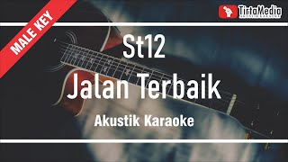 Download lagu jalan terbaik - st12 (akustik karaoke) male key mp3
