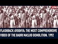 Flashback Ayodhya: The Most Comprehensive Video of the Babri Masjid Demolition, 1992