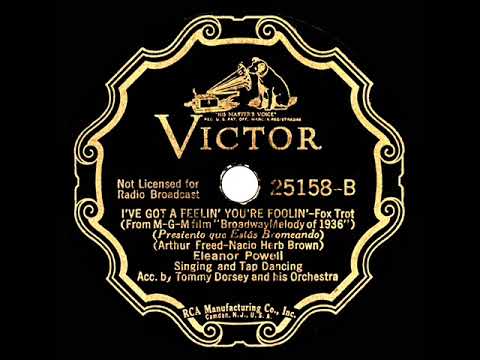 1935 Tommy Dorsey - I’ve Got A Feelin’ You’re Foolin’ (Eleanor Powell, vocal & tap dancing)