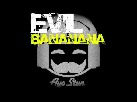 AyoStun - Evil Bananana (Original Mix)