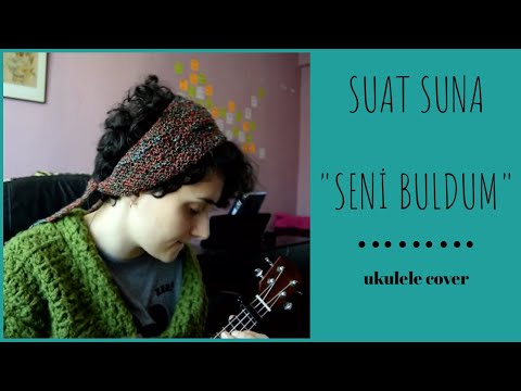 seni buldum (suat suna) - ukulele cover