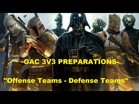 SWGOH - GAC 3V3 PREPARATIONS - OFFENSE / DEFENSE AND THOUGHTS / TACTICS -