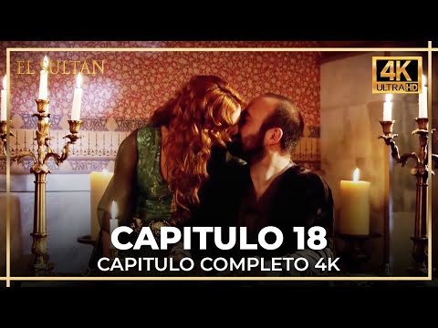 El Sultán | Capitulo 18 Completo (4K)