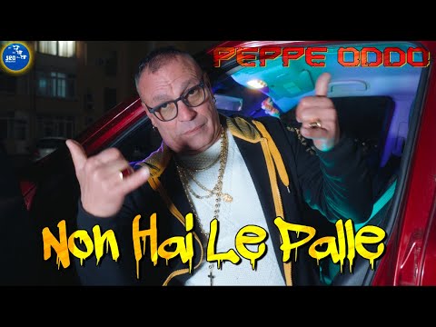Peppe Oddo - Non hai le palle ( Ufficiale 2023 )