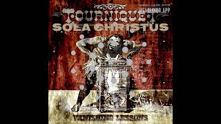 SOLA CHRISTUS SONG BY TOURNIQUET FROM THE VANISHING LESSONS SONG ALBUM