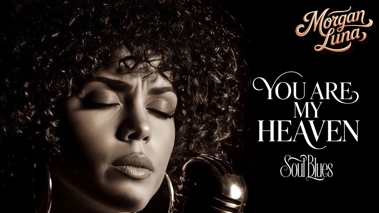 Morgan Luna - You Are My Heaven - Blues Music - Soul Blues
