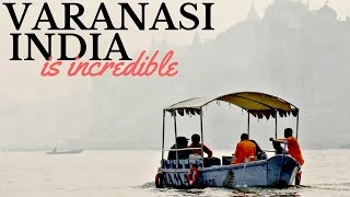 VARANASI IS INCREDIBLE - MUST WATCH - INDIA TRAVEL