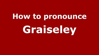 How to pronounce Graiseley