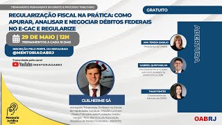 Regularização Fiscal na Prática: Como Apurar, Analisar e Negociar Débitos....- 29/05 - 12h
