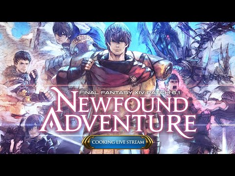 Final Fantasy XIV Patch 6.15 Chat and Cooking Stream ft. ARecipeReborn | Live Stream