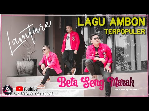BETA SENG MARAH-Lagu Ambon Terbaru-LAMTURE Official Music Video