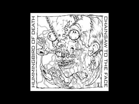 Hummingbird Of Death / Chainsaw To The Face - split 10