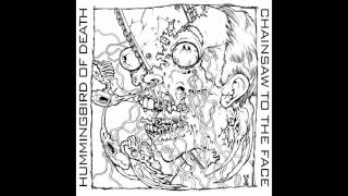 Hummingbird Of Death / Chainsaw To The Face - split 10