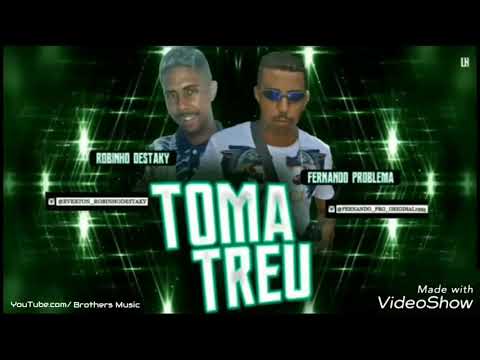 Mc Robinho Destaky e Mc Fernando Problema - Toma Treu (Música Nova)