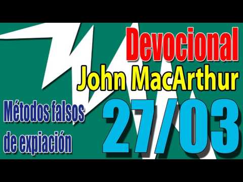 Devocional John MacArthur 27/03 - Métodos falsos de expiación
