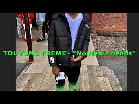 TDL Yung Preme - “No New Friends” (OFFICIAL AUDIO)